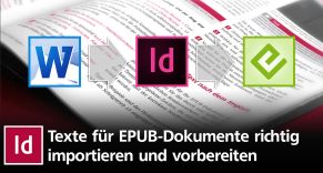 Probleme bei der E-Book-Erstellung umschiffen: Wie Sie Texte für EPUB-Dokumente importieren und vorbereiten